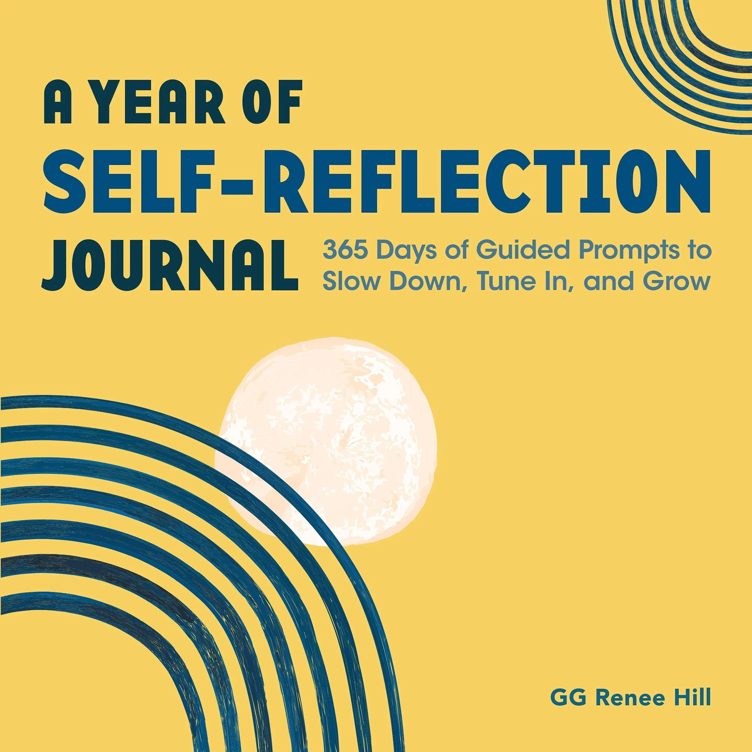 A Year of Self-Reflection Journal: 365 Days of Guided Prompts to Slow Down, Tune ...