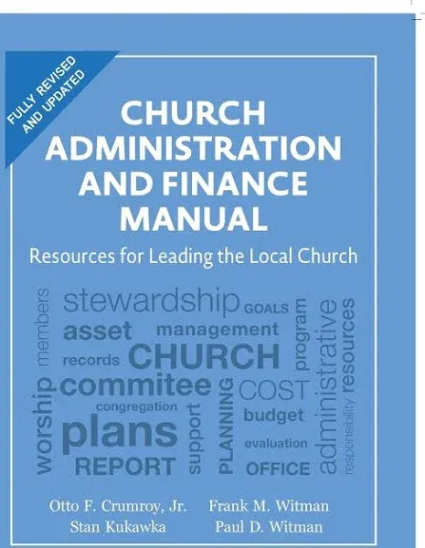 Church Administration and Finance Manual: Resources for Leading the Local Church