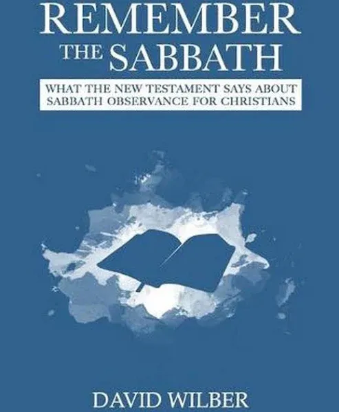 Remember the Sabbath: What the New Testament Says About Sabbath Observance for Christians