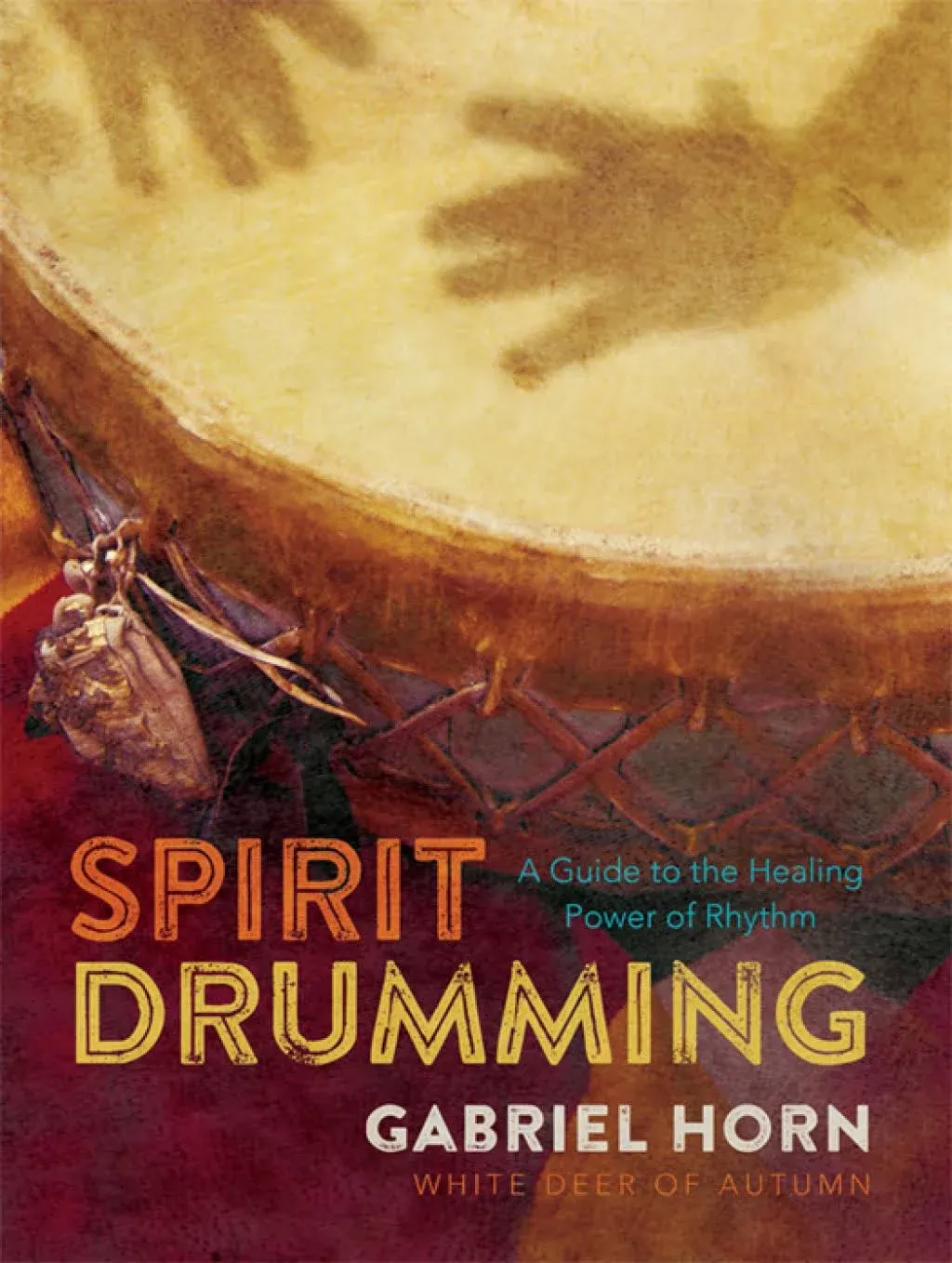 Spirit Drumming: A Guide to the Healing Power of Rhythm