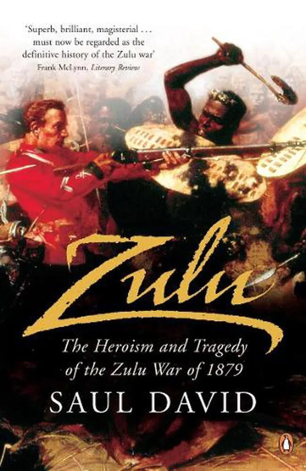 Zulu: The Heroism and Tragedy of the Zulu War of 1879 by Saul David: New