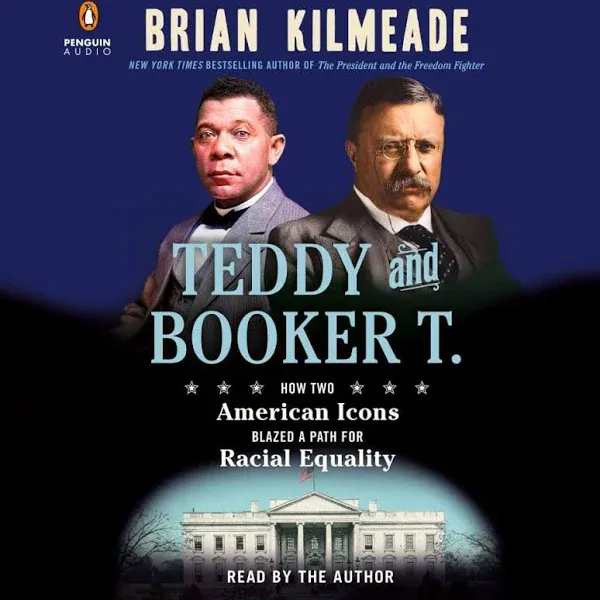 Teddy and Booker T.: How Two American Icons Blazed a Path for Racial Equality [Book]