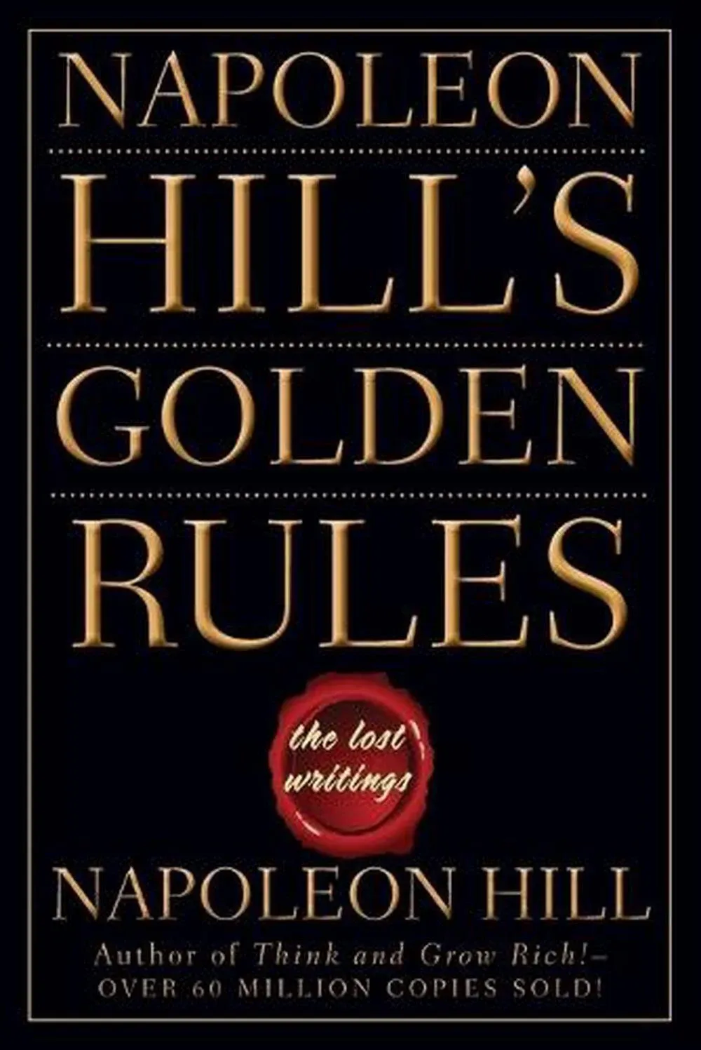 Napoleon Hill&#039;s Golden Rules - The Lost Writings by Hill, Napoleon