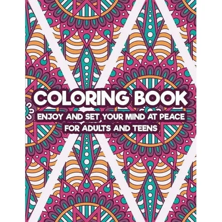 Coloring Book Enjoy And Set Your Mind At Peace For Adults And Teens : Art Therapy Coloring Pages For Stress And Anxiety Relief Intricate Patterns And Zentangles To Color (Paperback)