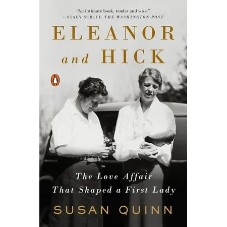 Eleanor and Hick: The Love Affair That Shaped a First Lady