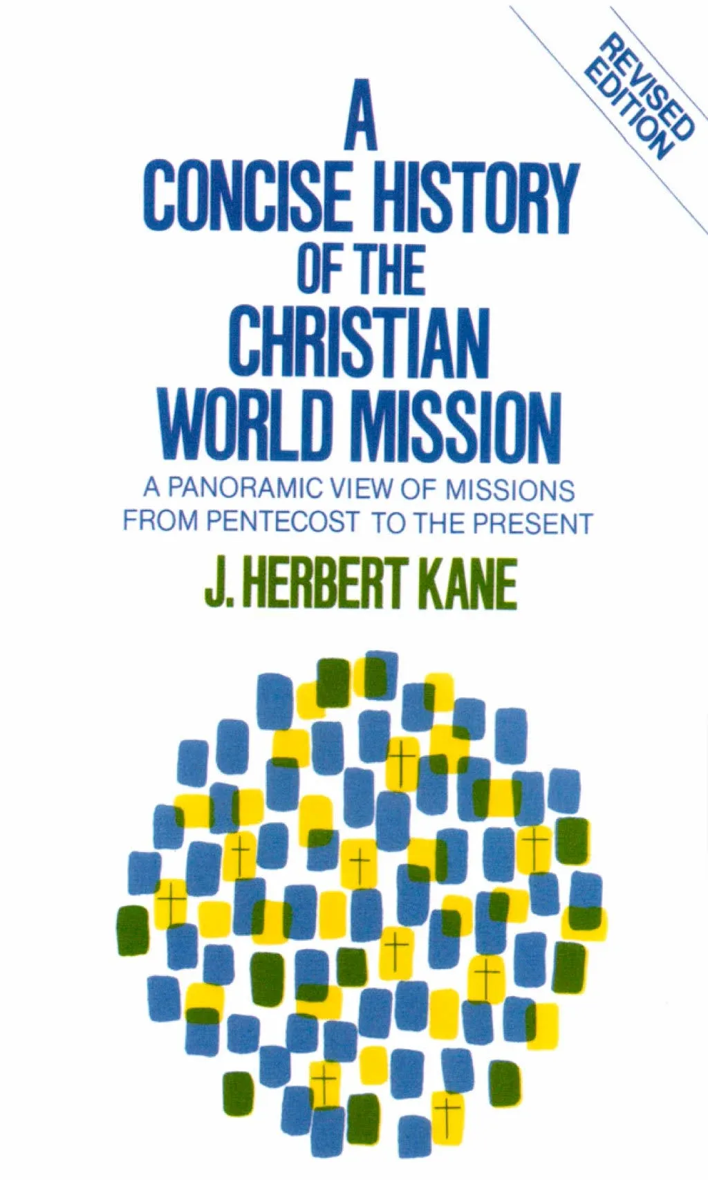 A Concise History of the Christian World Mission : A Panoramic Vi