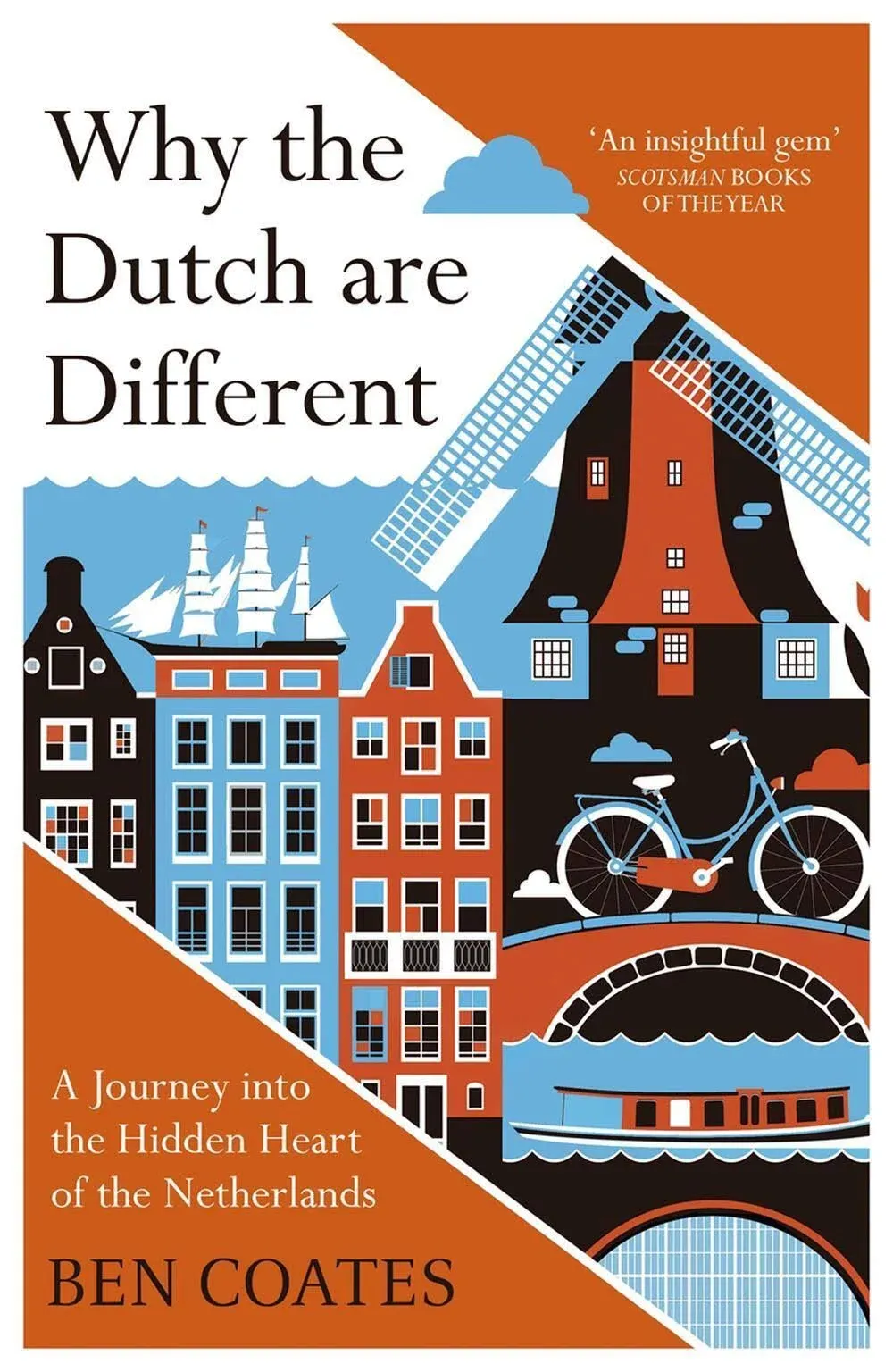 Why the Dutch are Different: A Journey into the Hidden Heart of the Netherlands: From Amsterdam to Zwarte Piet, the acclaimed guide to travel in Holland