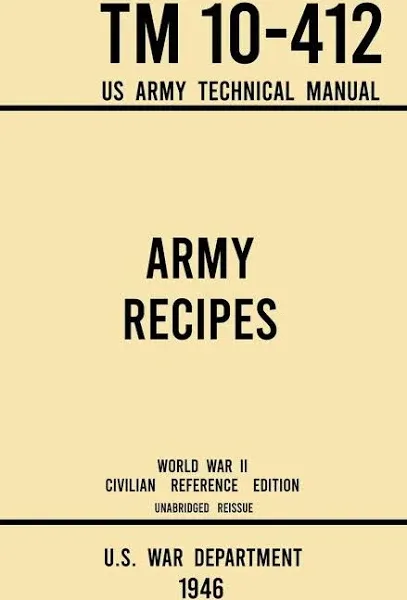 Army Recipes - TM 10-412 US Army Technical Manual (1946 World War II Civilian ...