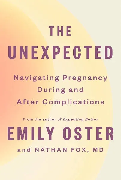 The Unexpected: Navigating Pregnancy During and After Complications (The ParentData Series)