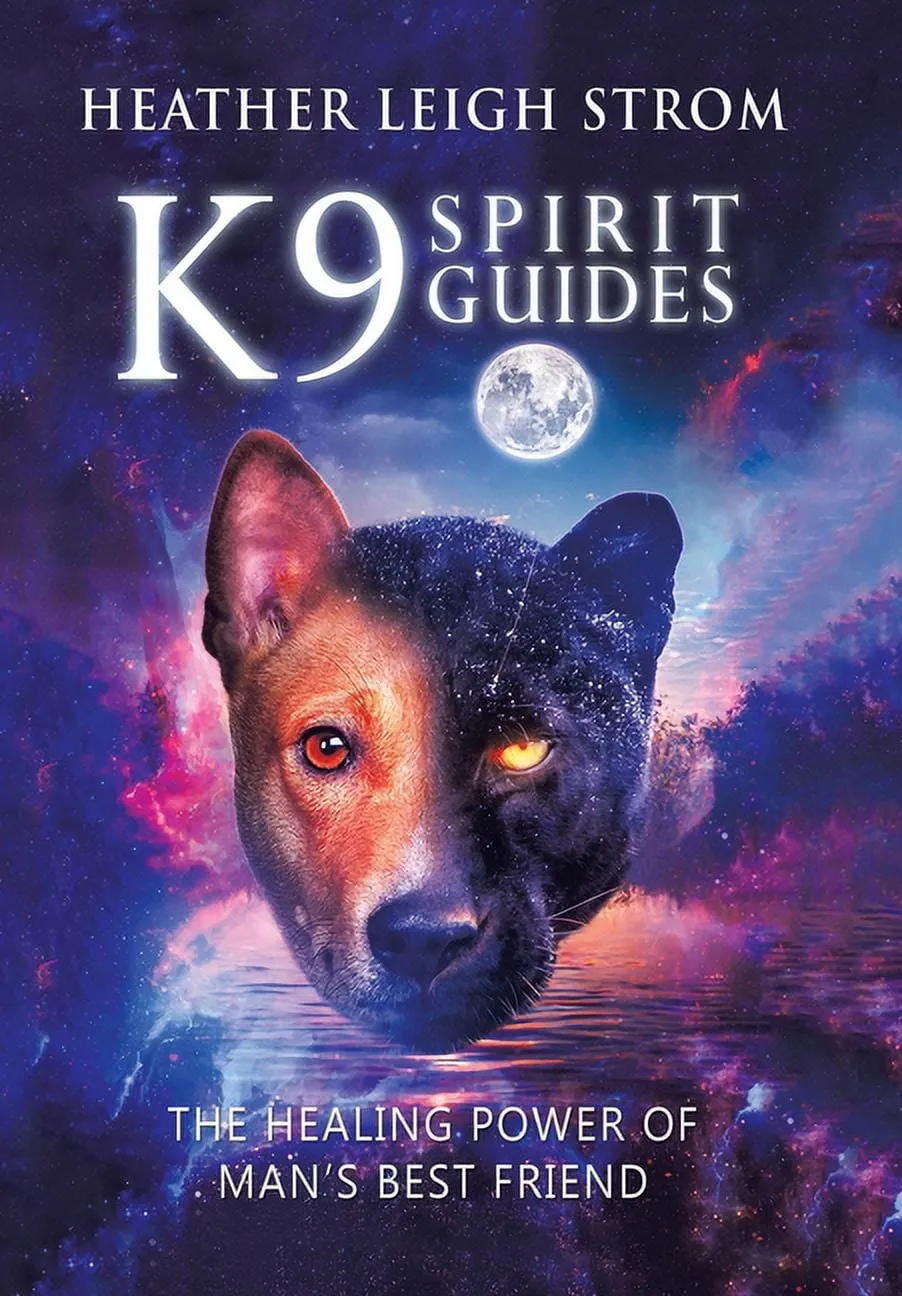 K9 Spirit Guides : The Healing Power of Man's Best Friend (Hardcover)