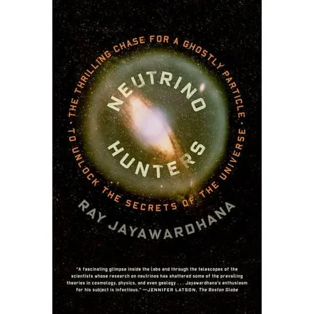 Neutrino Hunters: The Thrilling Chase for a Ghostly Particle to Unlock the Secrets of the Universe (Paperback)