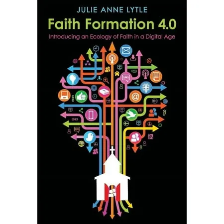 Faith Formation 4.0: Introducing an Ecology of Faith in a Digital Age [Book]