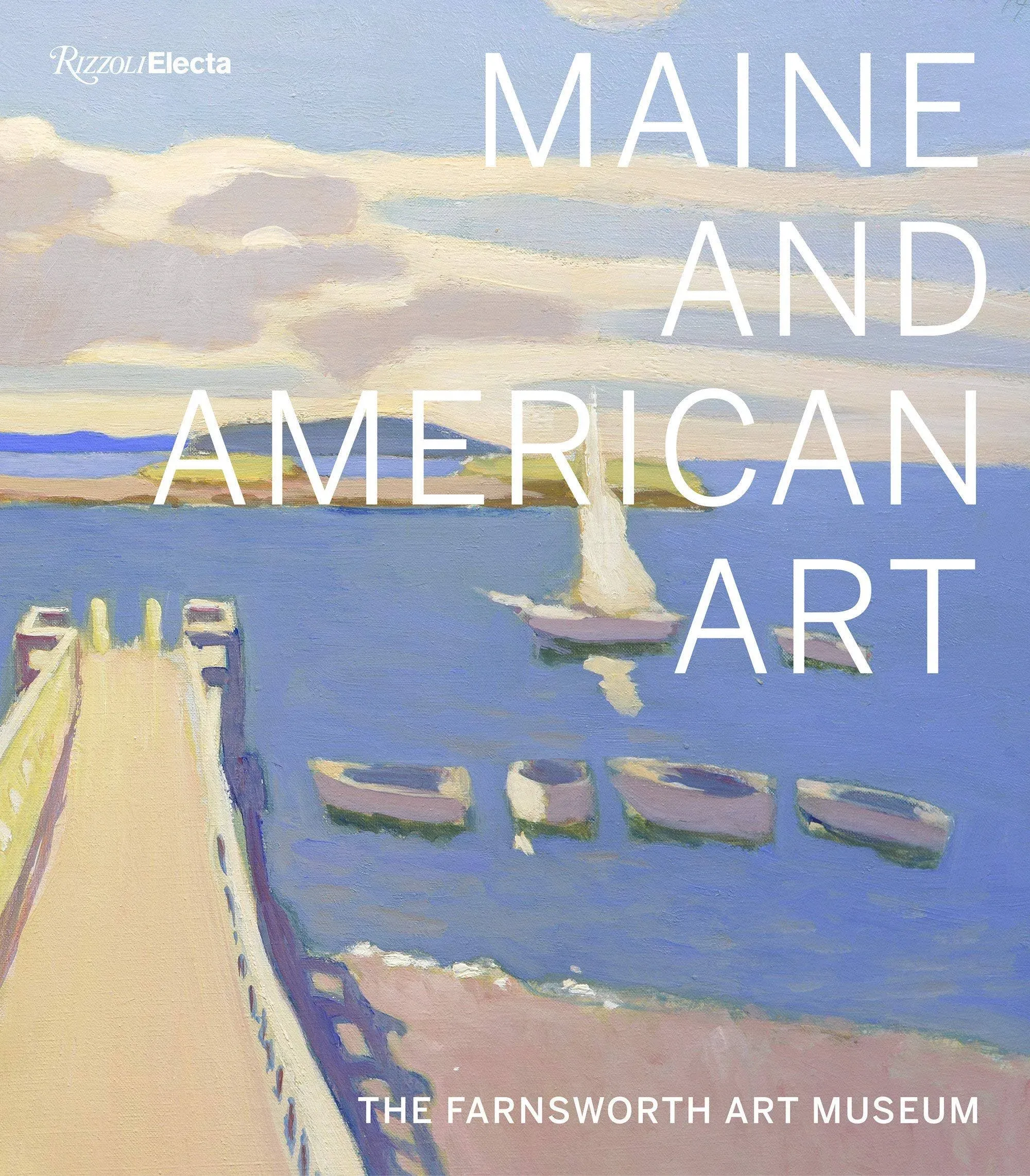 Maine and American Art : The Farnsworth Art Museum, Hardcover by Komanecky, M...