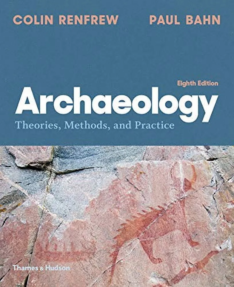 Archaeology: Theories, Methods, and Practice (Eighth Edition), Bahn, Paul,Renfre