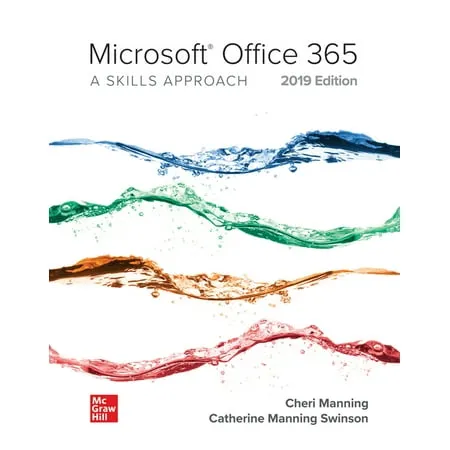 Microsoft Office 365: A Skills Approach, 2019 Edition