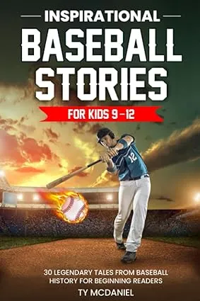 Inspirational Baseball Stories for Kids 9-12: 30 Legendary Tales from Baseball History for Beginning Readers