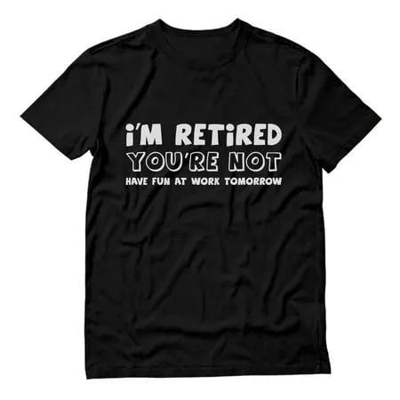 Tstars Men s Humorous Retired T-Shirt - Ideal Father s Day Birthday or Retirement Gifts - Perfect for Dad or Grandpa - Funny Retirement Message - Cool Gift for Any Celebration