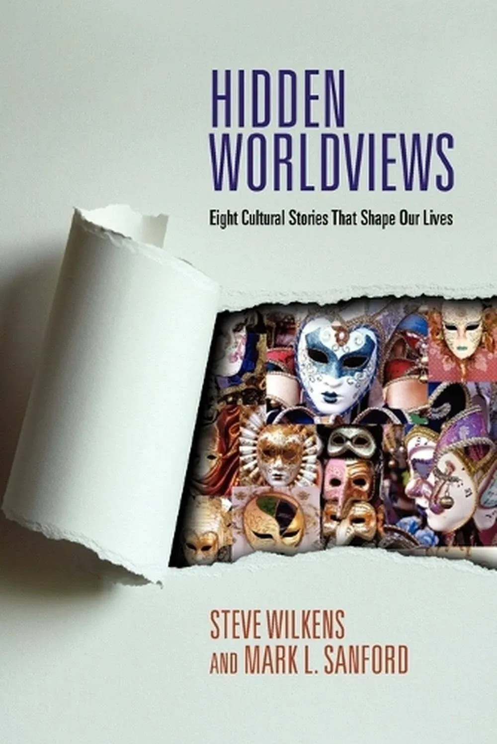 Hidden Worldviews Eight Cultural Stories That Shape Our Lives 1st edition