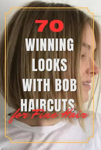 70 Winning Looks with Bob Haircuts for Fine Hair [Book]