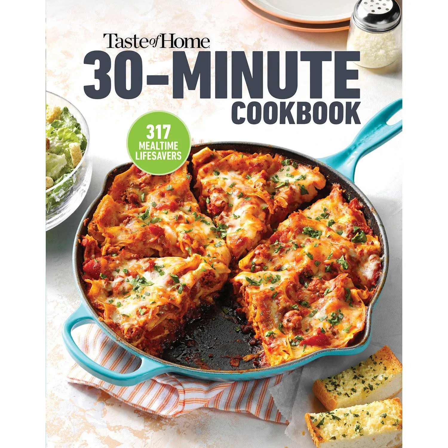 Taste of Home 30 Minute Cookbook: With 317 half-hour recipes, there's always time for a homecooked meal.