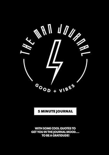 The Man Journal: A Gratitude Journal made for Men to help cultivate Gratitude, Mindfulness and Positivity in five minutes or less everyday. 