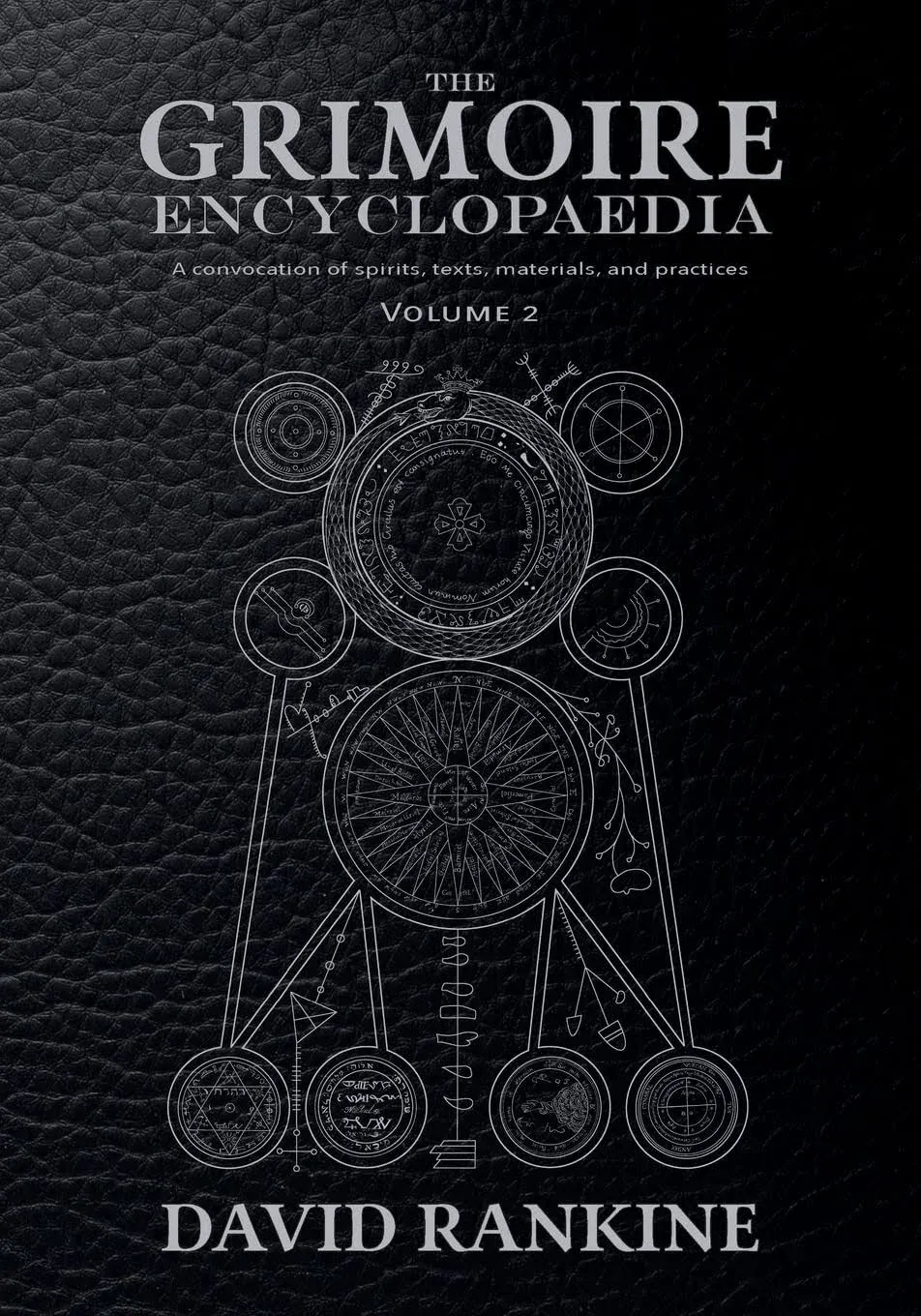 The Grimoire Encyclopaedia: Volume 2: A Convocation of Spirits, Texts, Materials ...