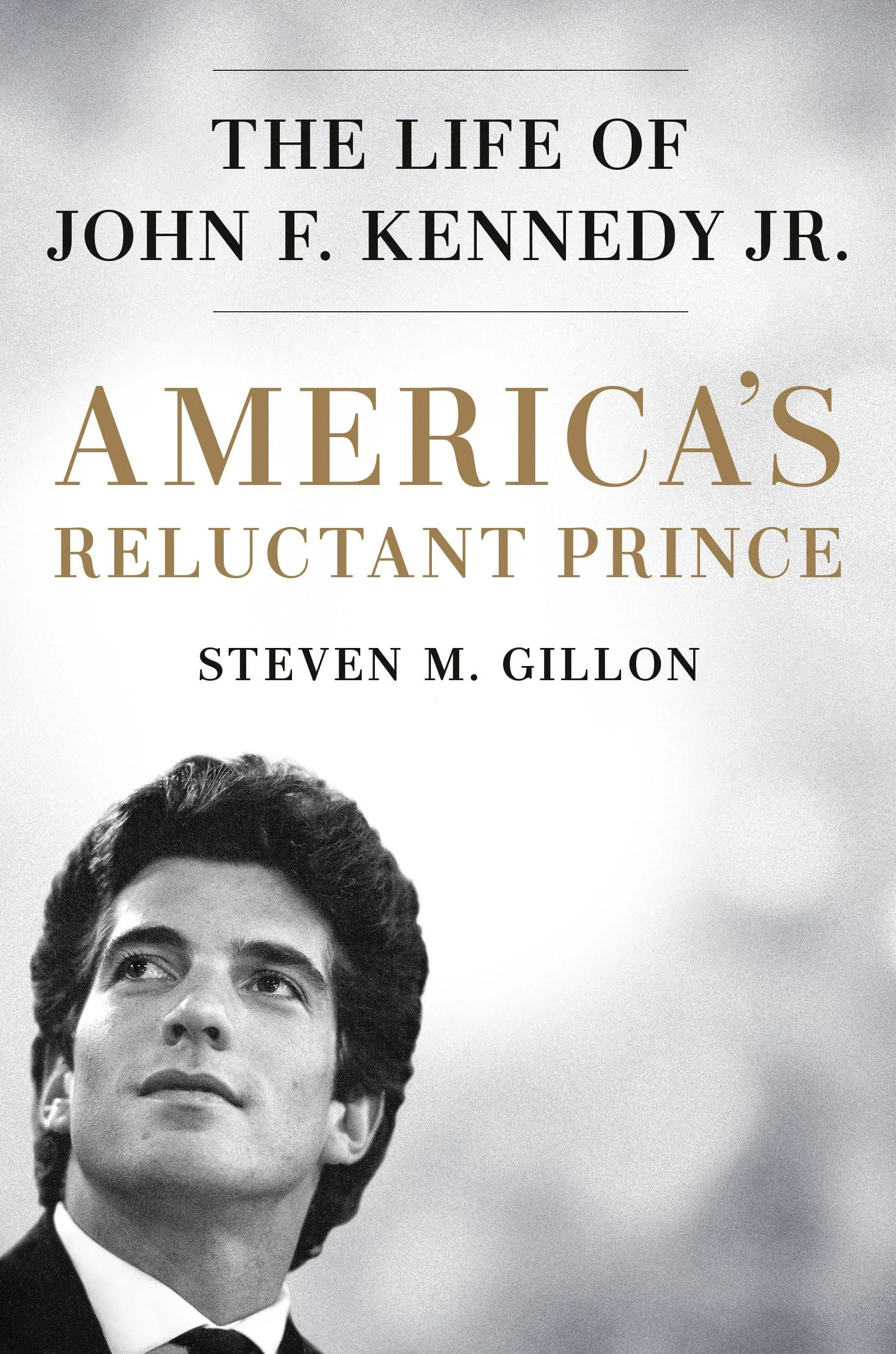 America's Reluctant Prince: The Life of John F. Kennedy Jr.