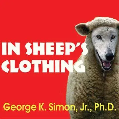 In Sheep's Clothing: Understanding and Dealing with Manipulative People