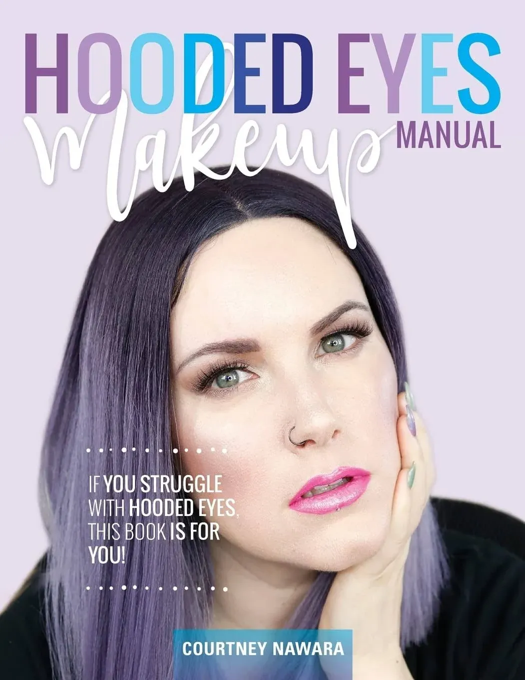 Hooded Eyes Makeup Manual: A Practical Eyeshadow Application Guide for Lovely Ladies with Hooded Eyes. [Book]