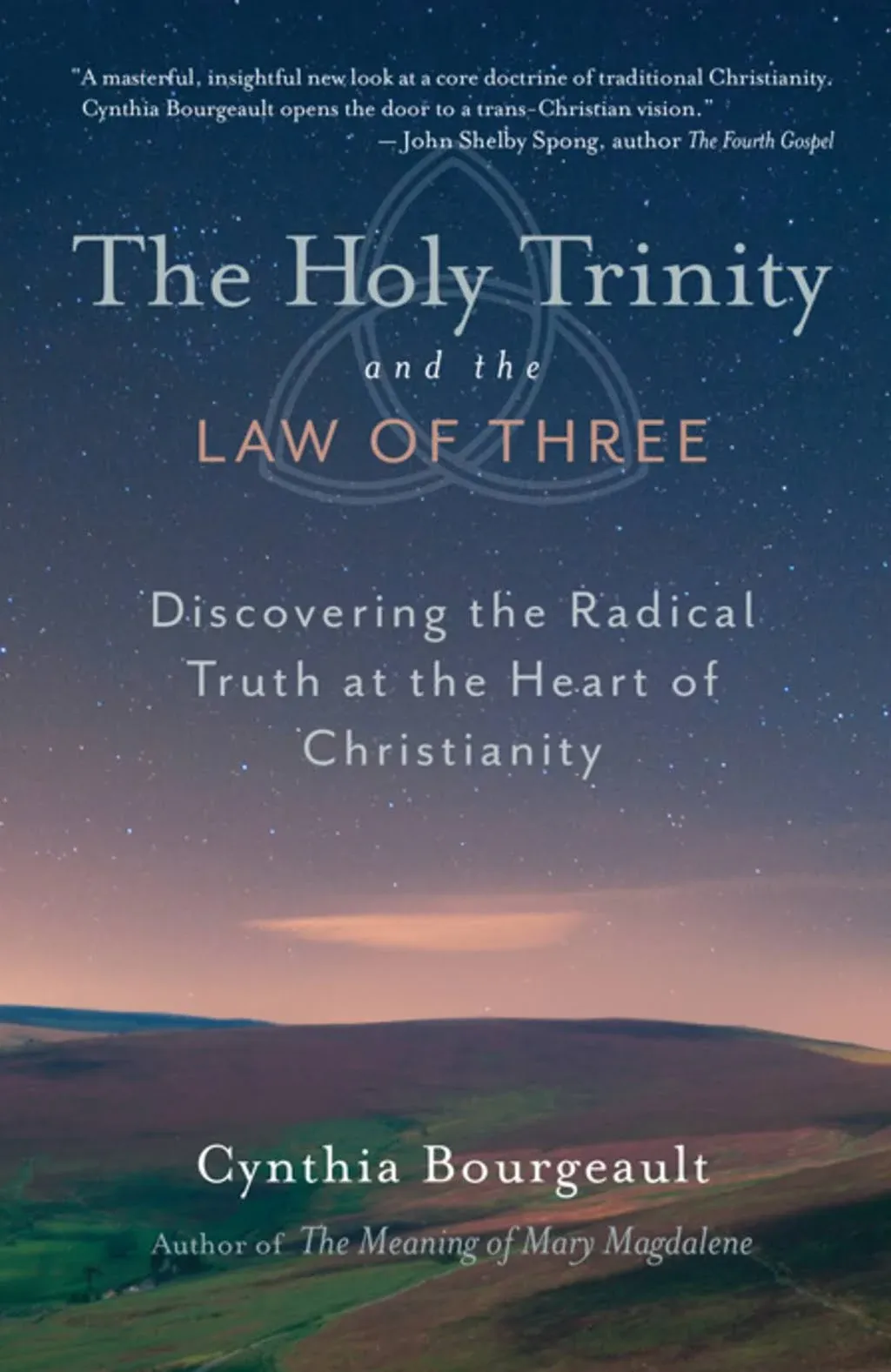 The Holy Trinity and the Law of Three: Discovering the Radical Truth at the Heart of Christianity [Book]