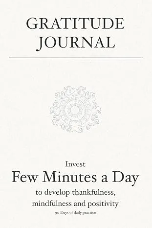 Gratitude Journal: Invest few minutes a day to develop thankfulness, mindfulness and positivity