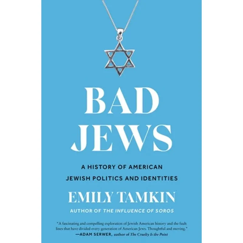 Bad Jews: A History of American Jewish Politics and Identities [Book]