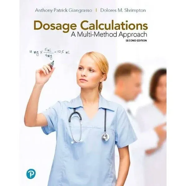 Dosage Calculations: A Multi-method Approach [Book]