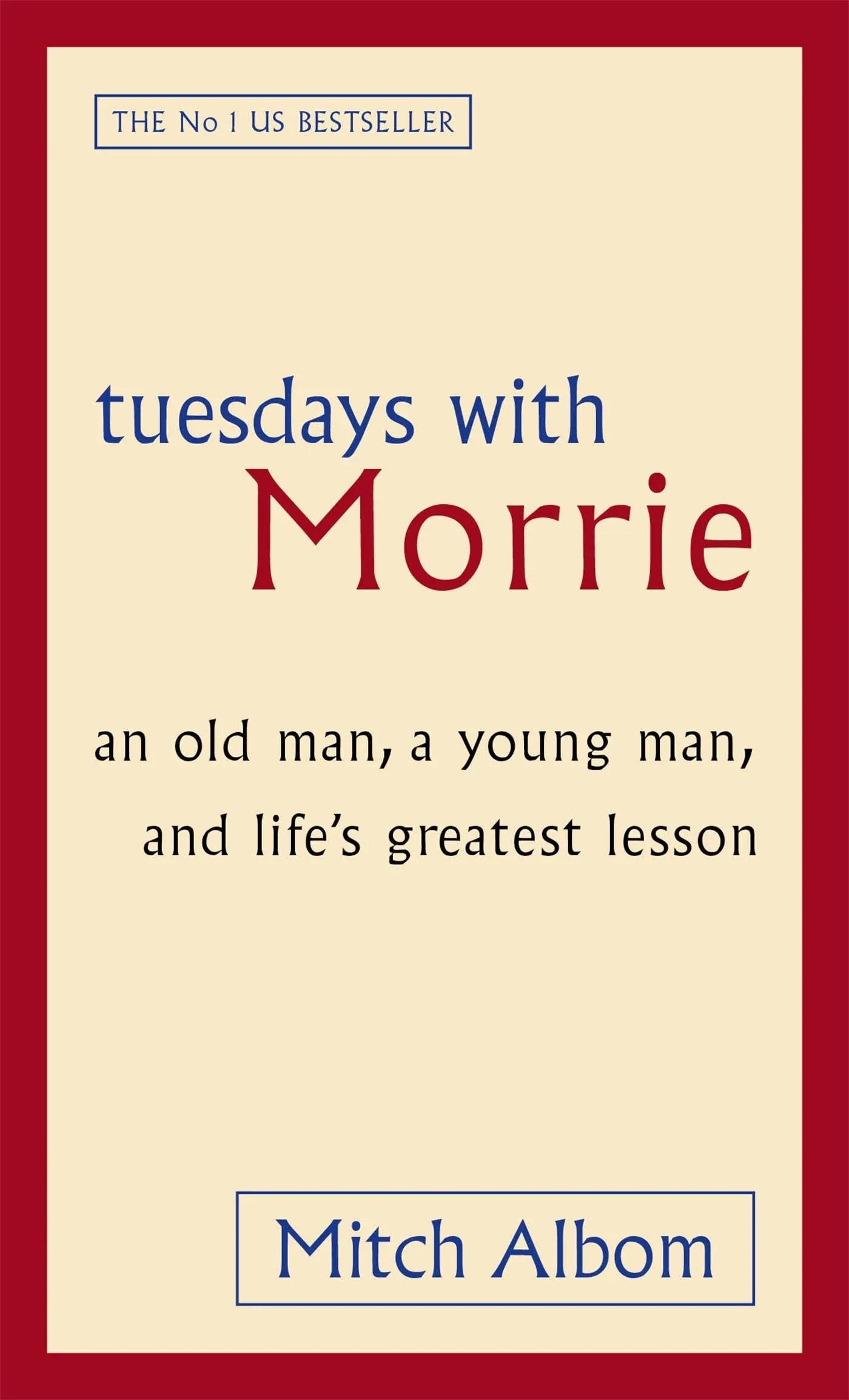 Tuesdays with Morrie: An Old Man, A Young Man and Life's Greatest Lesson [Book]