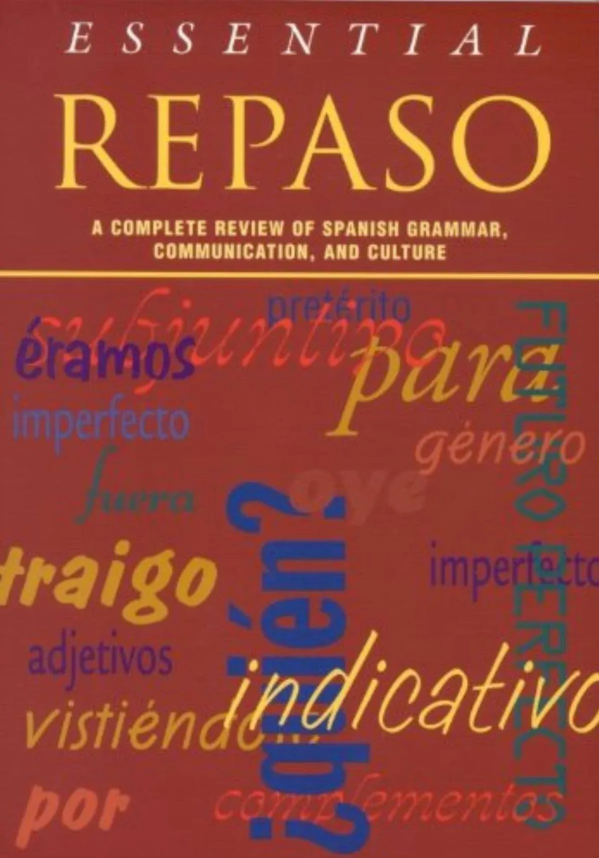 Essential Repaso: A Complete Review of Spanish Grammar, Communication, and ...