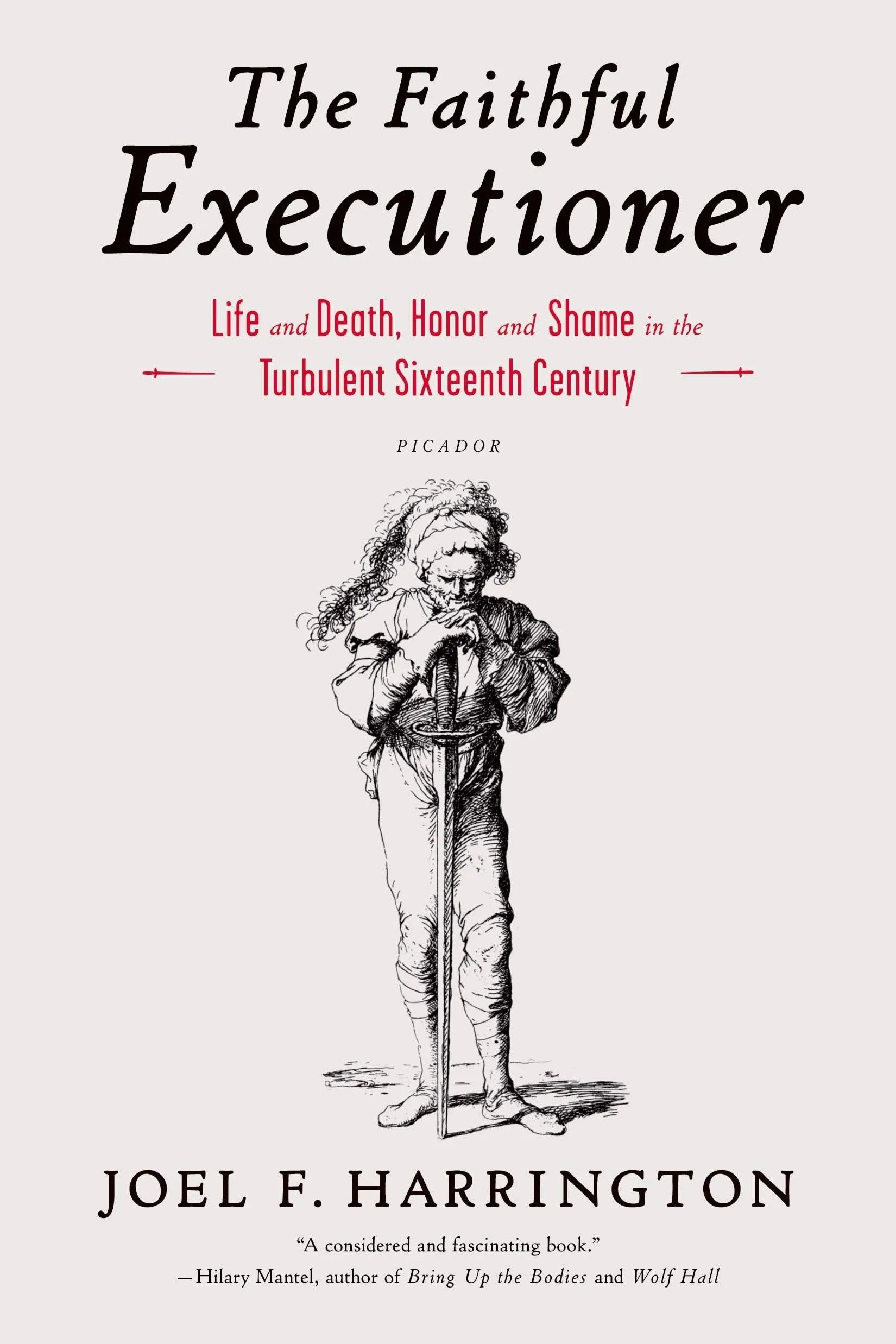 The Faithful Executioner: Life and Death, Honor and Shame in the Turbulent Sixteenth Century [Book]