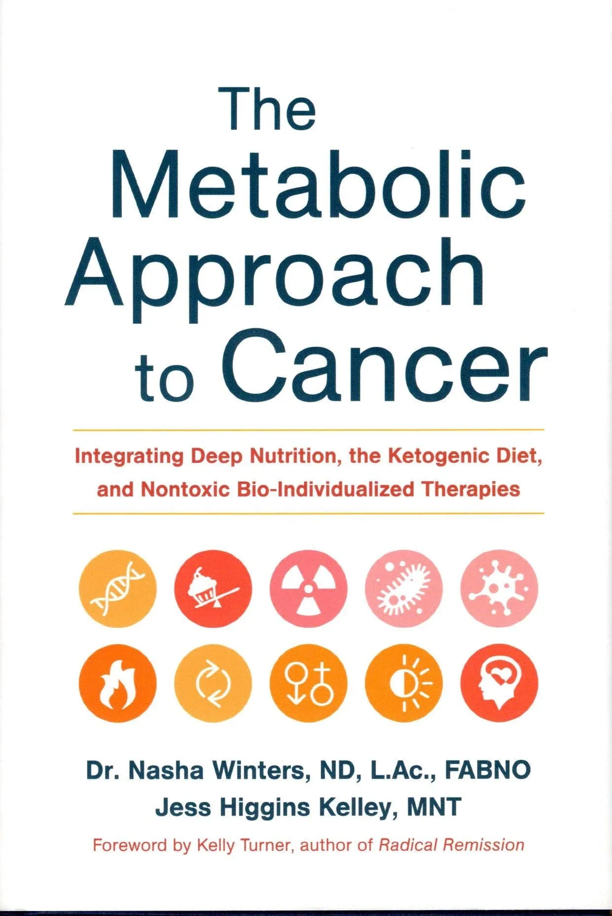 The Metabolic Approach to Cancer: Integrating Deep Nutrition, the Ketogenic Diet ...