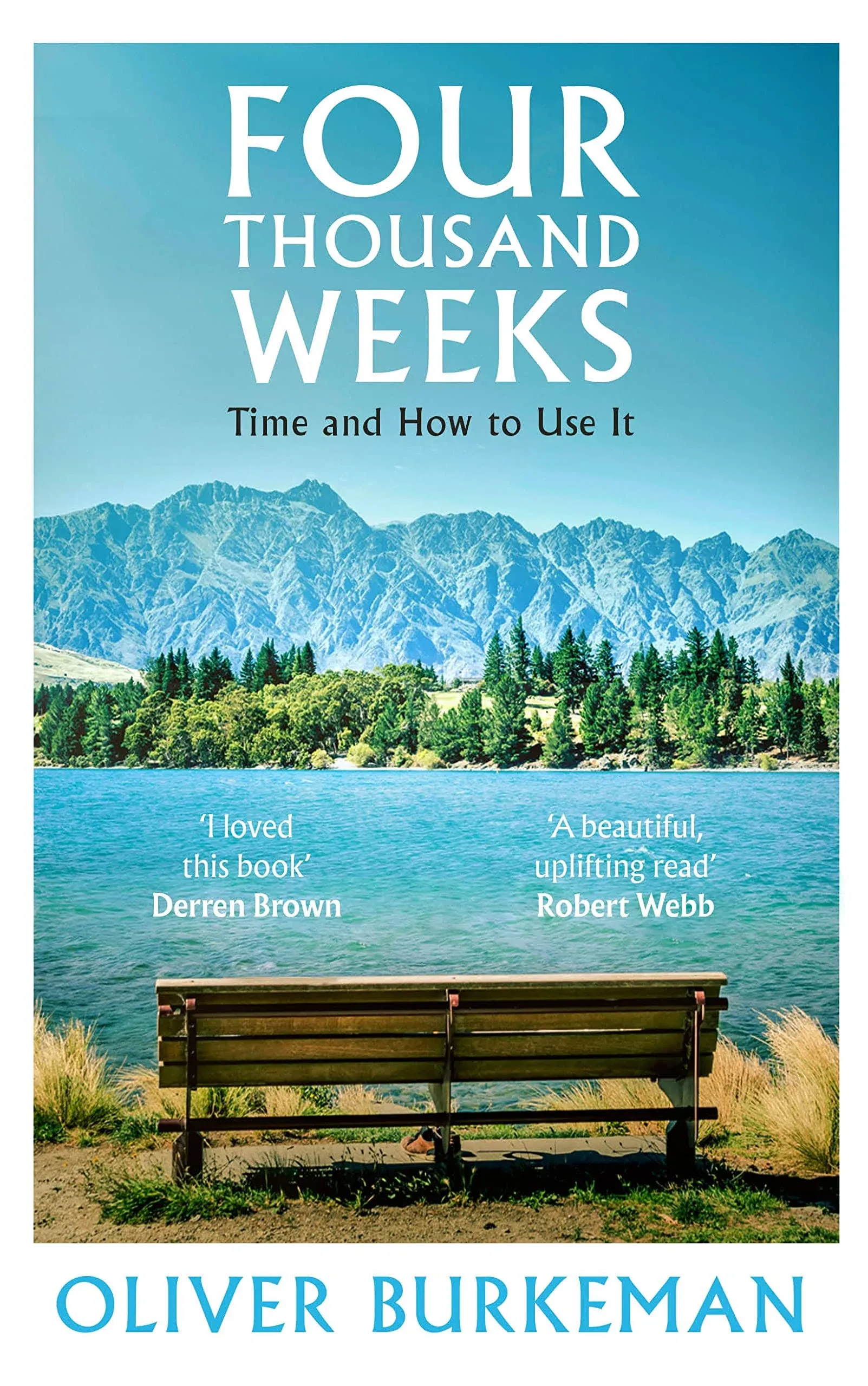 Four Thousand Weeks: Embrace Your Limits. Change Your Life [Book]