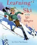 Learning to Ski with Mr. Magee: (Read Aloud Books, Series Books for Kids, Books for Early Readers) [Book]