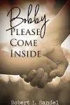 Bobby: Please Come Inside [Book]