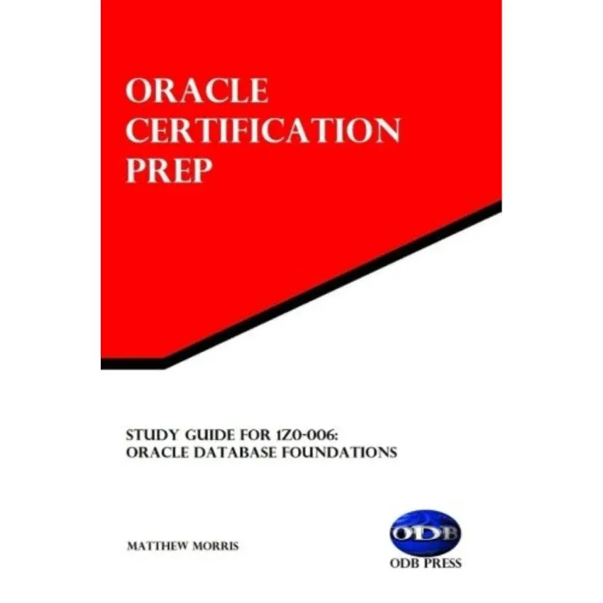 Study Guide for 1Z0-006: Oracle Database Foundations: Oracle Certification Prep