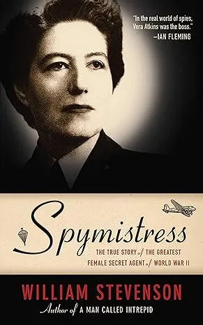 Spymistress: The True Story of the Greatest Female Secret Agent of World War II