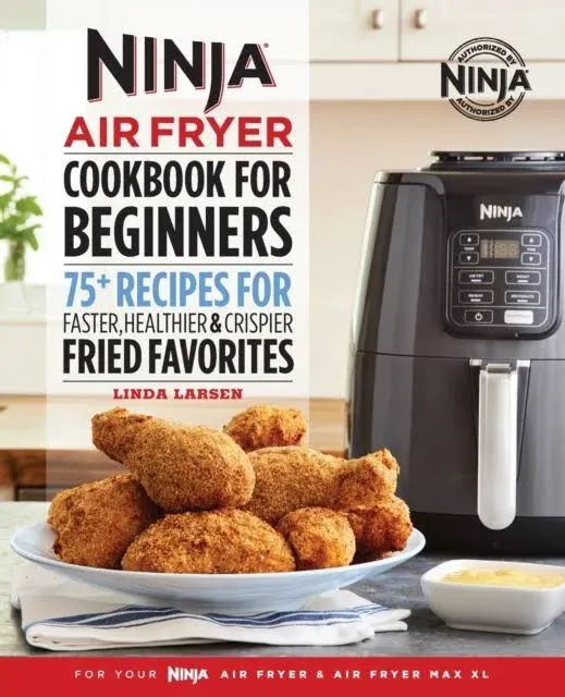 The Official Ninja Air Fryer Cookbook for Beginners: 75+ Recipes for Faster ...