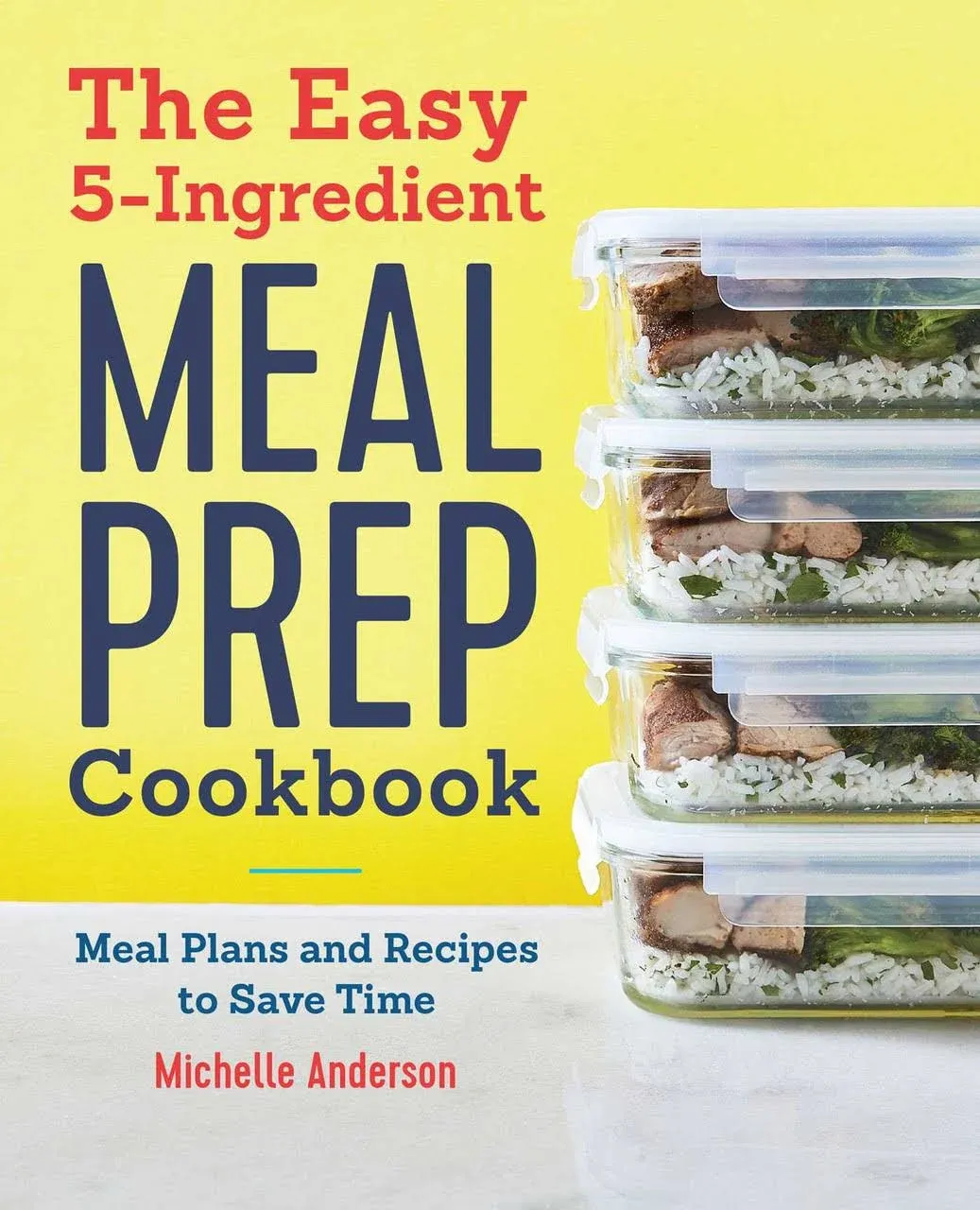 The Easy 5-Ingredient Meal Prep Cookbook: Meal Plans and Recipes to Save Time [Book]