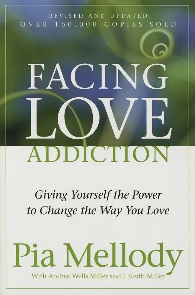 Facing Love Addiction: Giving Yourself the Power to Change the Way You Love (Pap