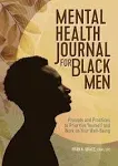 Mental Health Journal for Black Men: Prompts and Practices to Prioritize Yourself and Work on Your Well-Being [Book]