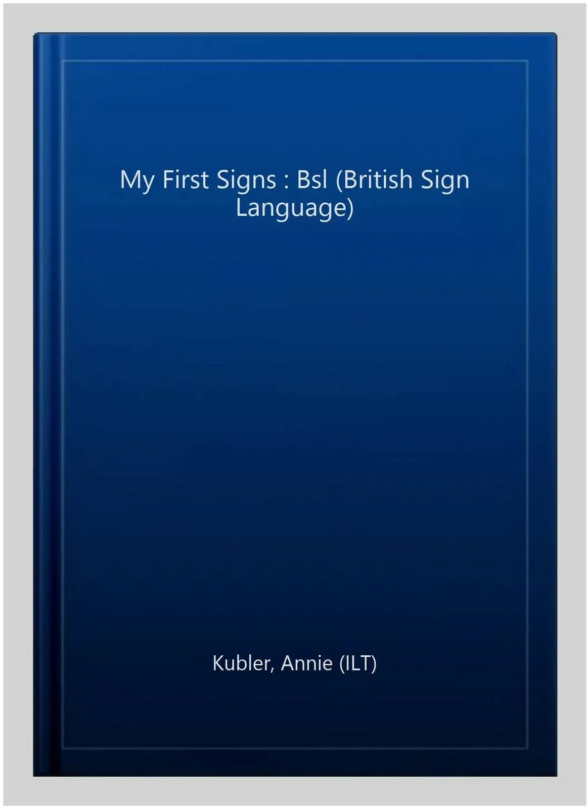 My First Signs (Baby Signing) (BSL) (Baby Signing) Annie Kubler