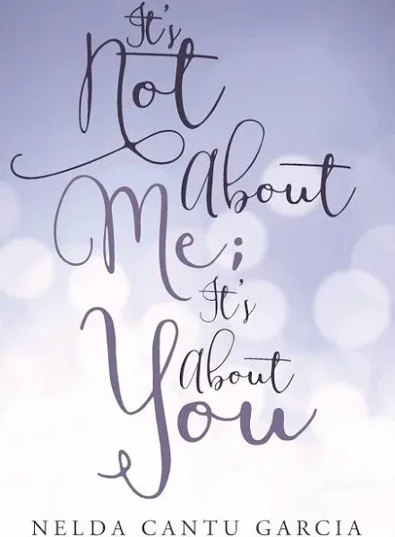 It's Not About Me; It's About You [Book]