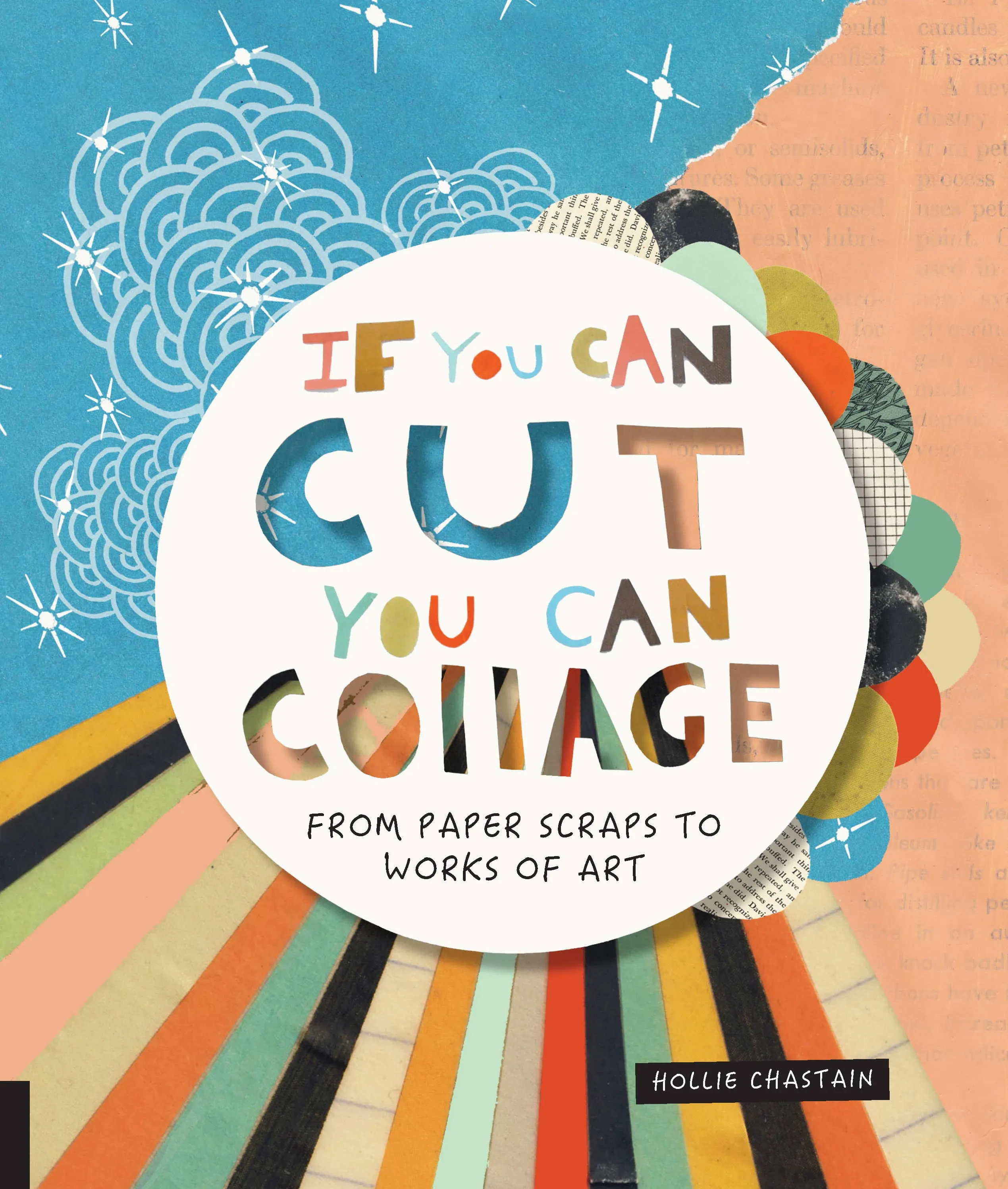 If You Can Cut, You Can Collage: From Paper Scraps to Works of Art