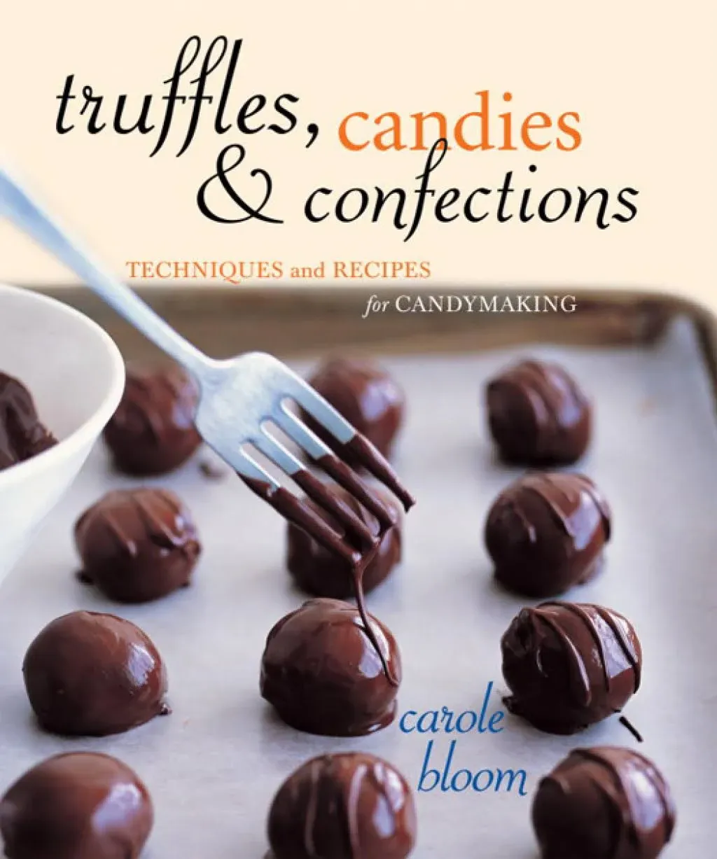 Truffles, Candies, and Confections: Techniques and Recipes for Candymaking